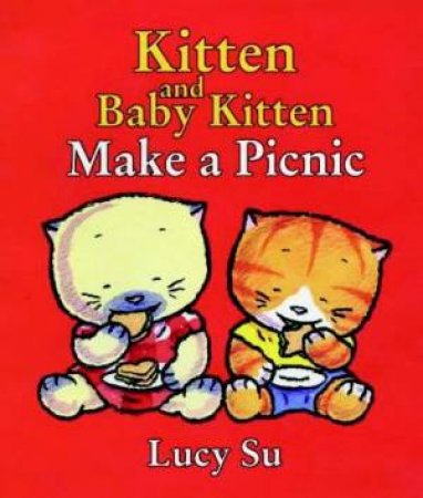 Kitten And Baby Kitten Make A Picnic by Lucy Su