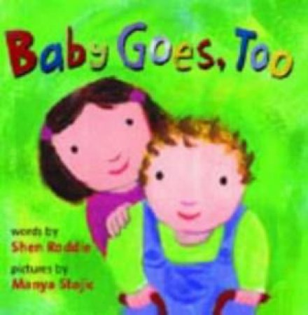 Baby Goes Too by Shen Roddie