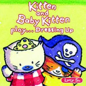 Kitten And Baby Kitten Play Dressing Up by Lucy Su