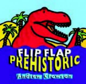 Flip Flap Prehistoric by Andrew Crowson