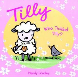 Who Tickled Tilly by Mandy Stanley