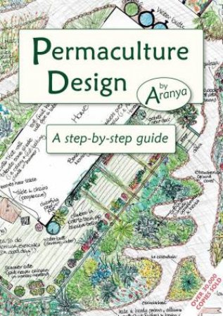 Permaculture Design: A Step-by-Step Guide by ARANYA