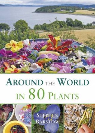 Around the World in 80 Plants by STEPHEN BARSTOW