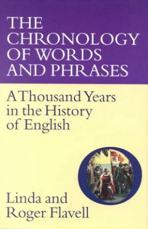 The Chronology Of Words And Phrases by Linda & Roger Flavell