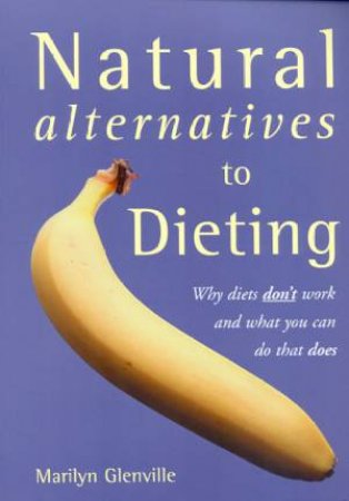 Natural Alternatives To Dieting by Marilyn Glenville