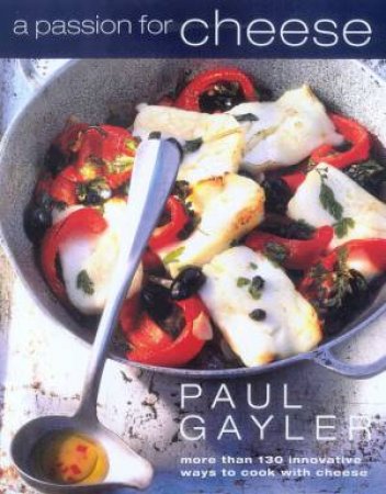 A Passion For Cheese by Paul Gayler