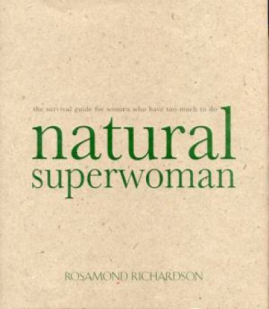 Natural Superwoman by Rosamond Richardson