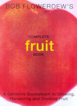 Complete Fruit Book by Bob Flowerdew