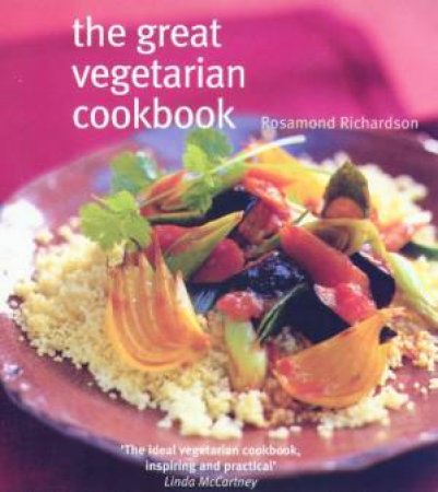 The Great Vegetarian Cookbook by Rosamond Richardson