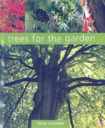 Trees For The Garden by John Cushnie