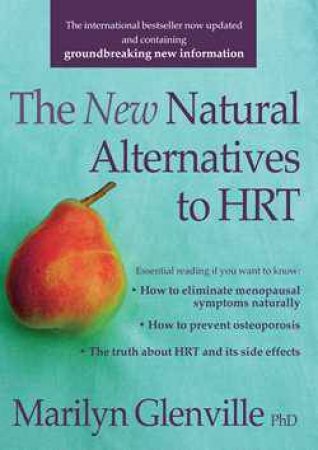 The New Natural Alternatives To HRT by Marilyn Glenville