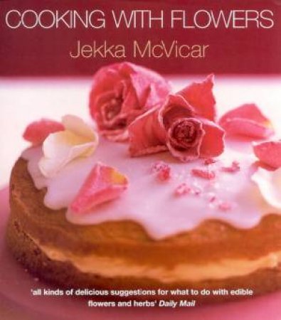 Cooking With Flowers by Jekka McVicar