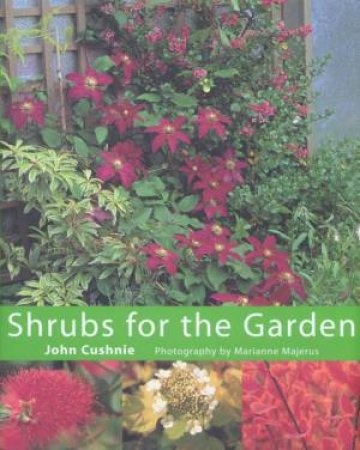 Shrubs For The Garden by John Cushnie