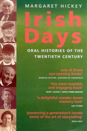 Irish Days: Oral Histories Of The Twentieth Century by Margaret Hickey