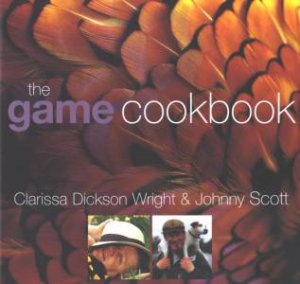 The Game Cookbook by Clarissa Dickson Wright & Johnny Scott