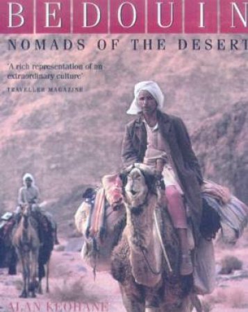 Bedouin: Nomads Of The Desert by Alan Keohane