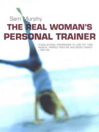 The Real Woman's Personal Trainer by Sam Murphy