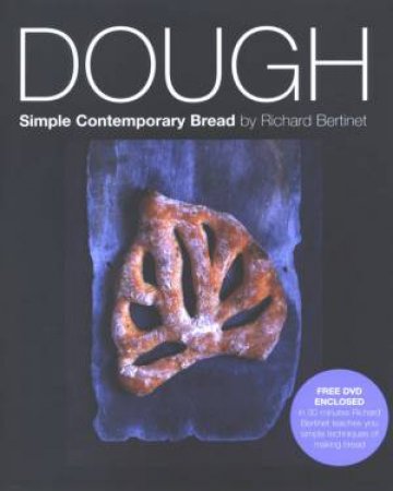 Dough: Simple Contemporary Breads by Richard Bertinet