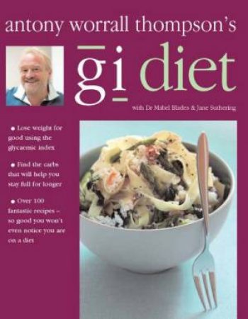 Antony Worrall Thompson's GI Diet by Antony Worrall Thompson