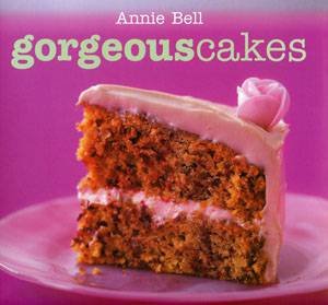 Gorgeous Cakes by Annie Bell