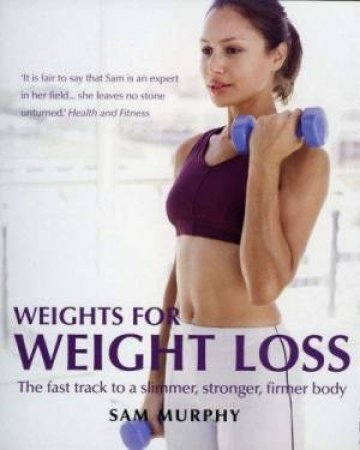 Weights For Weight Loss by Sam Murphy