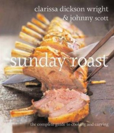 Sunday Roast by Clarissa Dickson Wright & Johnny Scott