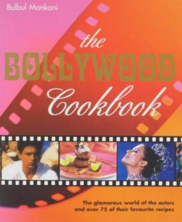 The Bollywood Cookbook by Bulbul Mankani