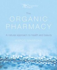 The Organic Pharmacy A Complete Guide To Optimum Health