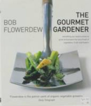 The Gourmet Gardener by Bob Flowerdew