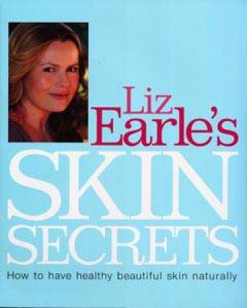 Liz Earle's Skin Secrets by Liz Earle