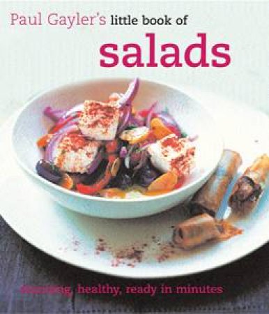 Little Book of Salads: stunning, healthy, ready in minutes by Paul Gayler