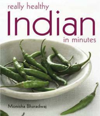 Really Healthy Indian in Minutes by Monisha Bharadwaj