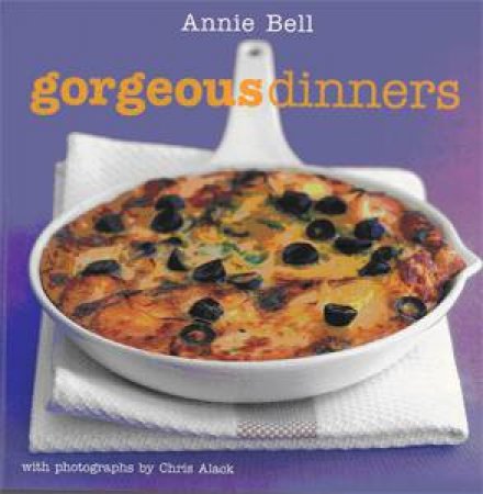 Gorgeous Dinners by Annie Bell