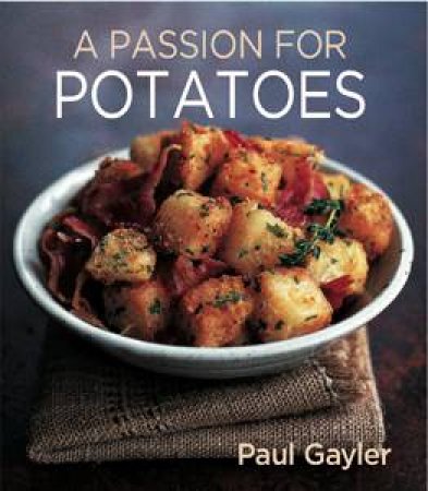 A Passion for Potatoes by Paul Gayler