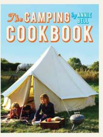 The Camping Cookbook by Annie Bell