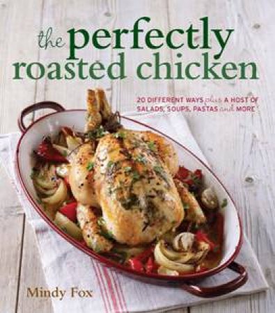 Perfectly Roasted Chicken by Mindy Fox