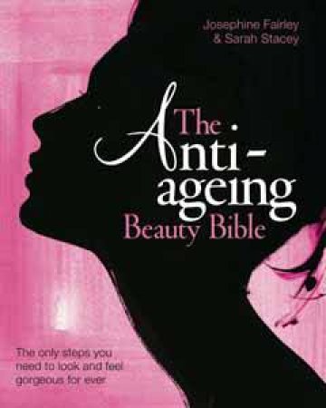 The Anti-Ageing Beauty Bible by Jo Fairley and Sarah Stacey