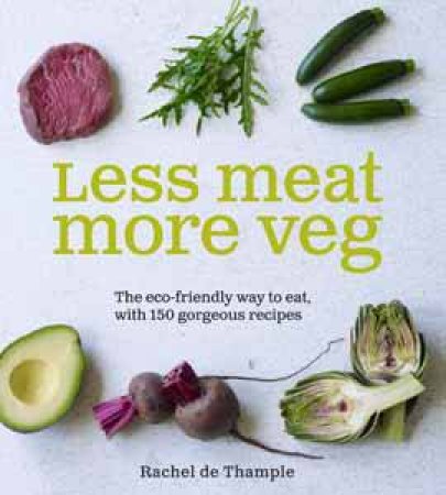 Less Meat More Veg by Rachel de Thample