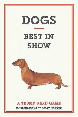 Dogs: Best in Show:Trump Cards by Polly Homer