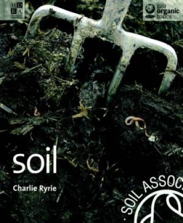 Organic Basics: Soil by Charlie Ryrie