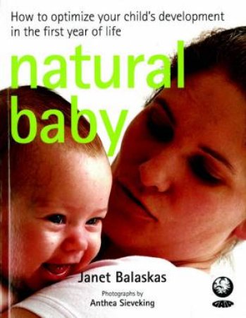 Natural Baby: From Birth To First Year by Janet Balaskas