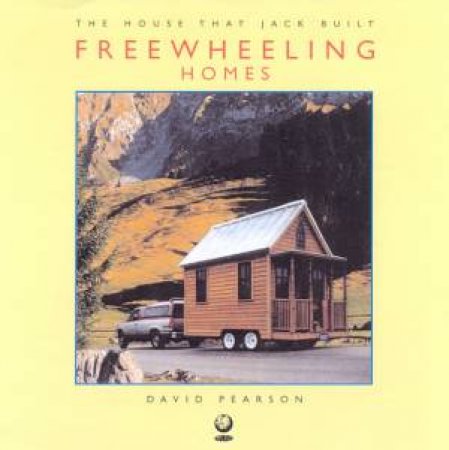 The House That Jack Built: Freewheeling Homes by David Pearson