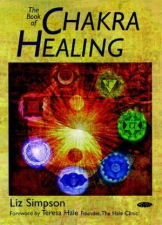 The Book Of Chakra Healing by Liz Simpson