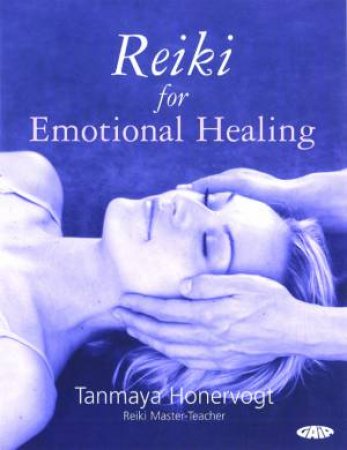 Reiki For Emotional Healing by Tanmaya Honervogt