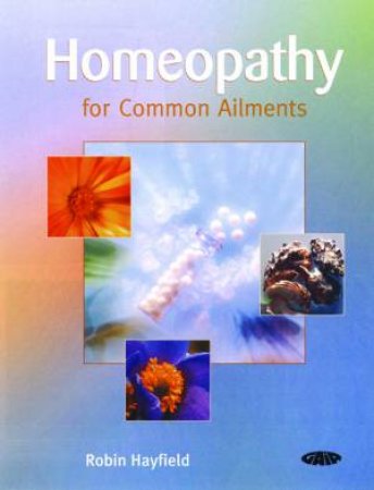 Homeopathy For Common Ailments by Robin Hayfield