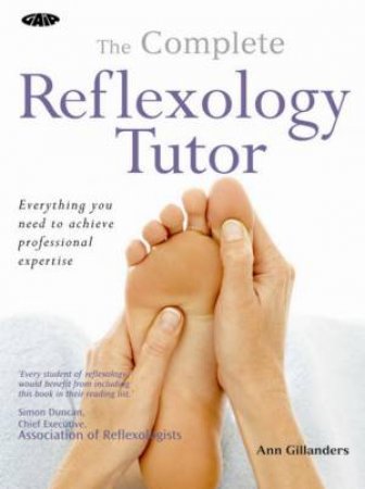 Complete Reflexology Tutor by Ann Gillanders