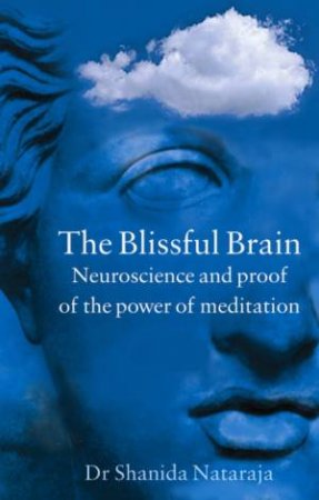 The Blissful Brain by Dr Shanida Nataraja