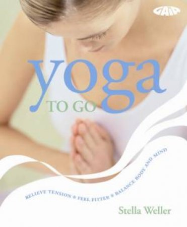 Yoga To Go by Stella Weller