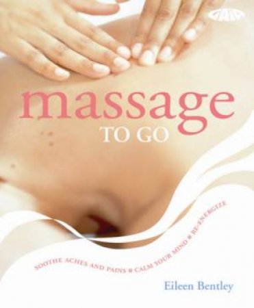 Massage To Go by Eilean Bentley