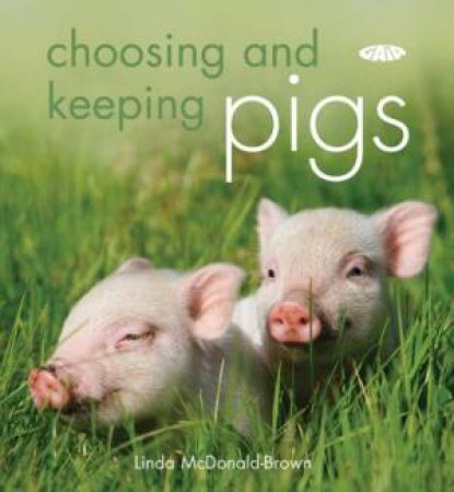 Choosing and Keeping Pigs by Linda McDonald-Brown